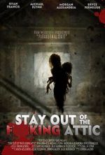 Watch Stay Out of the F**king Attic Putlocker