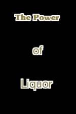 Watch The Power of Liquor Putlocker