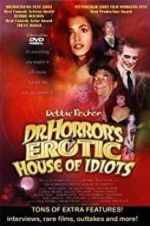 Watch Dr. Horror\'s Erotic House of Idiots Putlocker