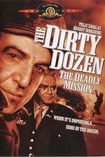 Watch The Dirty Dozen: The Deadly Mission Putlocker