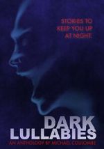 Watch Dark Lullabies: An Anthology by Michael Coulombe Putlocker