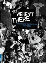 Watch You Weren\'t There: A History of Chicago Punk 1977 to 1984 Putlocker