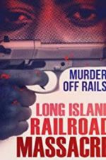 Watch The Long Island Railroad Massacre: 20 Years Later Putlocker