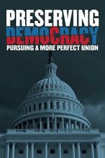 Watch Preserving Democracy: Pursuing a More Perfect Union Putlocker