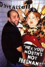 Watch Dave Attell - Hey Your Mouth's Not Pregnant! Putlocker