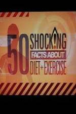 Watch 50 Shocking Facts About Diet  Exercise Putlocker