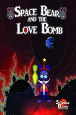 Watch Space Bear and the Love Bomb Putlocker