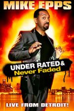 Watch Mike Epps: Under Rated... Never Faded & X-Rated Putlocker