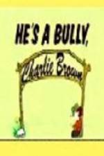 Watch He's a Bully Charlie Brown Putlocker