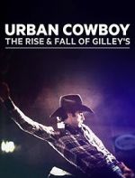 Watch Urban Cowboy: The Rise and Fall of Gilley\'s Putlocker
