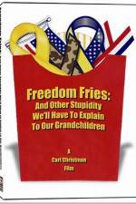 Watch Freedom Fries And Other Stupidity We'll Have to Explain to Our Grandchildren Putlocker