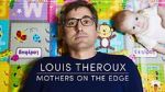 Watch Louis Theroux: Mothers on the Edge Putlocker