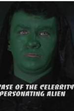 Watch The Case of the Celebrity Impersonating Alien Putlocker