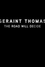 Watch Geraint Thomas: The Road Will Decide Putlocker