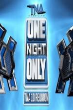 Watch TNA One Night Only 10 Year Reunion Putlocker