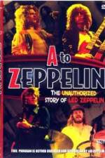 Watch A to Zeppelin:  The Unauthorized Story of Led Zeppelin Putlocker