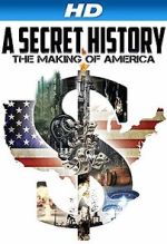 Watch A Secret History: The Making of America Putlocker