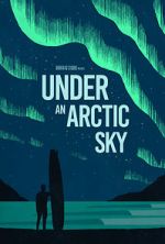 Watch Under an Arctic Sky (Short 2017) Putlocker