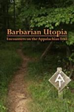 Watch Barbarian Utopia: Encounters on the Appalachian Trail Putlocker