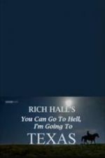 Watch Rich Hall\'s You Can Go to Hell, I\'m Going to Texas Putlocker