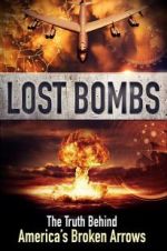 Watch Lost Bombs: The True Story of America\'s Broken Arrows Putlocker