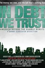 Watch In Debt We Trust: America Before the Bubble Bursts Putlocker