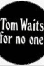 Watch Tom Waits for No One Putlocker