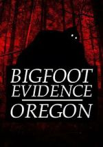 Watch Bigfoot Evidence: Oregon Putlocker
