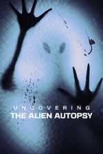 Watch Uncovering the Alien Autopsy Putlocker