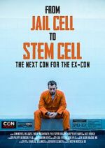 Watch From Jail Cell to Stem Cell: the Next Con for the Ex-Con Putlocker