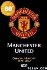 Watch Manchester United The Official History 1878-2002 Putlocker
