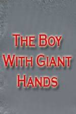 Watch The Boy with Giant Hands Putlocker