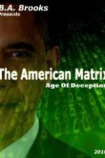 Watch The American Matrix Age of Deception Putlocker
