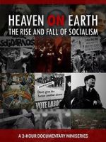 Watch Heaven on Earth: The Rise and Fall of Socialism Putlocker