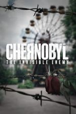 Watch Chernobyl: The Invisible Enemy Putlocker