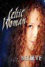 Watch Celtic Woman: Believe Putlocker