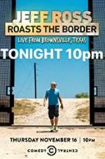Watch Jeff Ross Roasts the Border: Live from Brownsville, Texas Putlocker