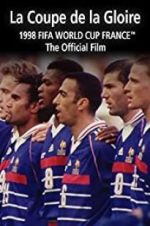 Watch La Coupe De La Gloire: The Official Film of the 1998 FIFA World Cup Putlocker