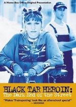 Watch Black Tar Heroin: The Dark End of the Street Putlocker