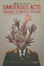 Watch Dangerous Acts Starring the Unstable Elements of Belarus Putlocker