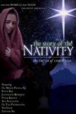 Watch The Story of the Nativity: The Truth of Christmas Putlocker