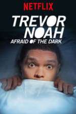 Watch Trevor Noah Afraid of the Dark Putlocker