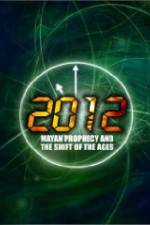Watch 2012: Mayan Prophecy and the Shift of the Ages Putlocker