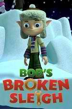 Watch Bob's Broken Sleigh Putlocker