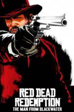 Watch Red Dead Redemption The Man from Blackwater Putlocker