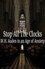 Watch Stop All the Clocks: WH Auden in an Age of Anxiety Putlocker