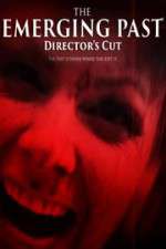Watch The Emerging Past Director\'s Cut Putlocker