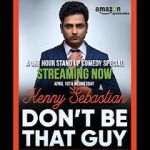 Watch Kenny Sebastian: Don\'t Be That Guy Putlocker