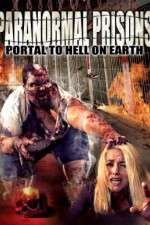 Watch Paranormal Prisons Portal to Hell on Earth Putlocker