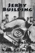 Watch Jerry Building: Unholy Relics of Nazi Germany Putlocker